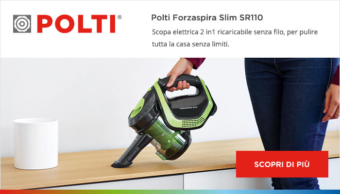 Scopri di più su Polti Forzaspira Slim SR110 Scopri di più su Polti Forzaspira Slim SR110: la scopa elettrica 2 in 1 ricaricabile senza filo, per pulire tutta la casa senza limiti,