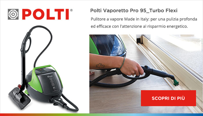 Scopri di più su Polti Vaporetto Pro 95_Turbo Flexi: pulitore a vapore Made in Italy per una pulizia profonda ed efficace con l'attenzione al risparmio energetico