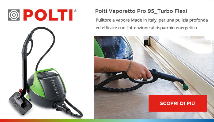 Scopri di più su Polti Vaporetto Pro 95_Turbo Flexi Scopri di più su Polti Vaporetto Pro 95_Turbo Flexi: pulitore a vapore Made in Italy per una pulizia profonda ed efficace con l'attenzione al risparmio energetico